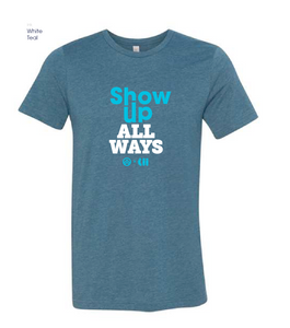 Show Up All Ways Tee - $7